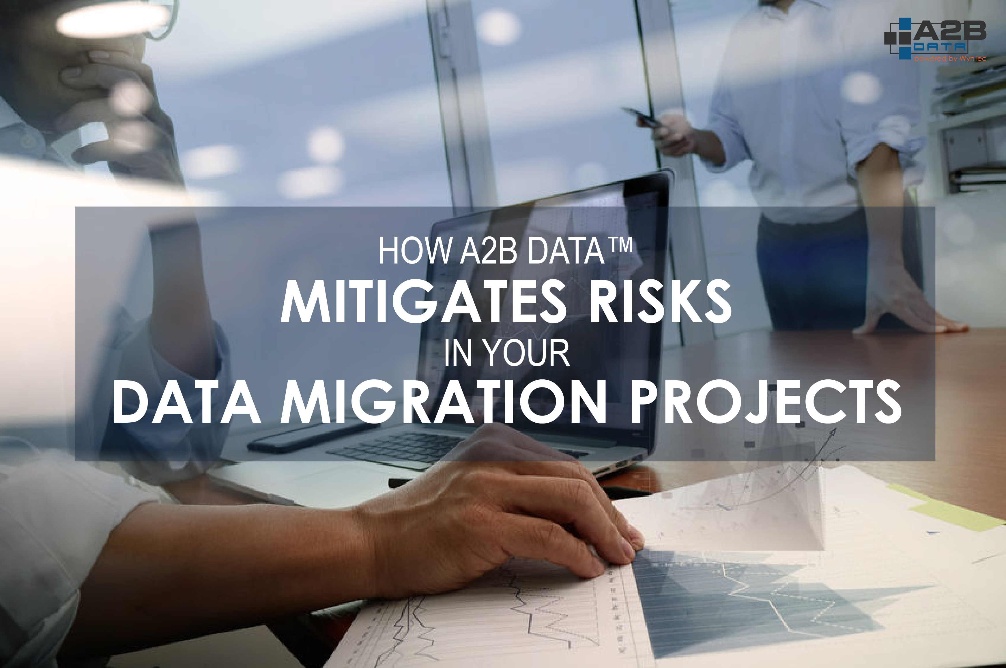 A2B Data mitigates project risks in data migration